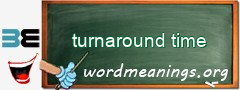 WordMeaning blackboard for turnaround time